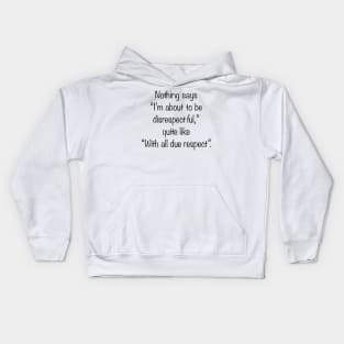 With all due respect Kids Hoodie